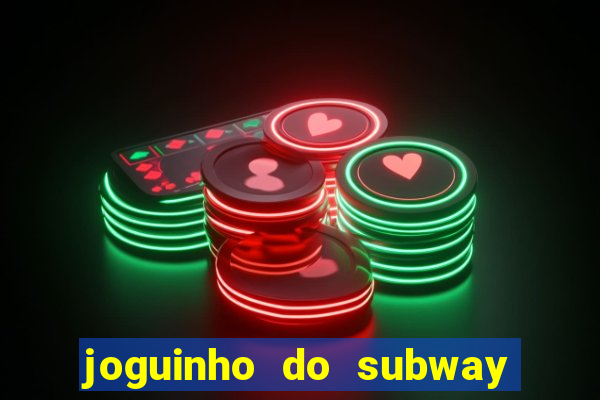 joguinho do subway surf que ganha dinheiro de verdade